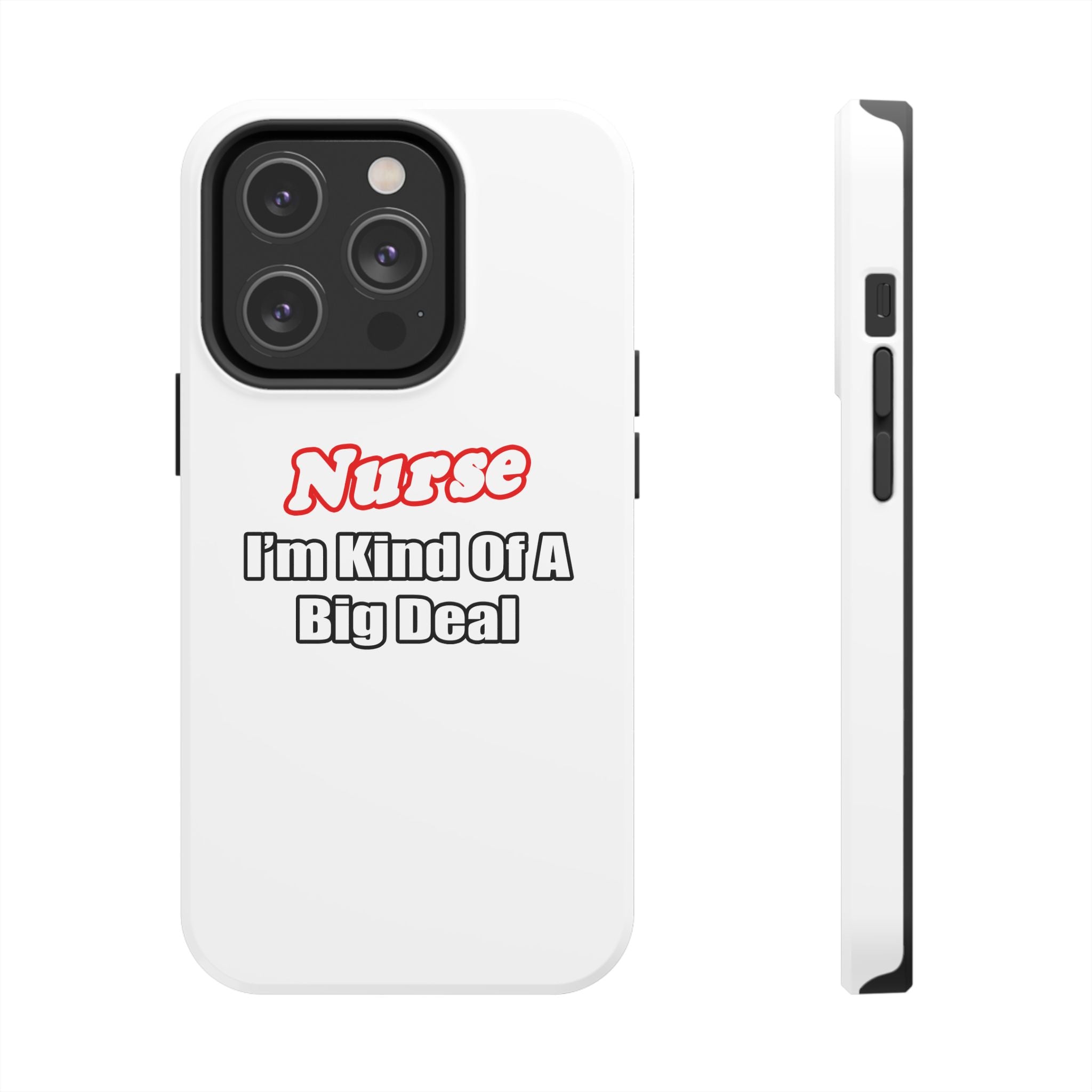 Nurse Big Deal - Tough Phone Cases