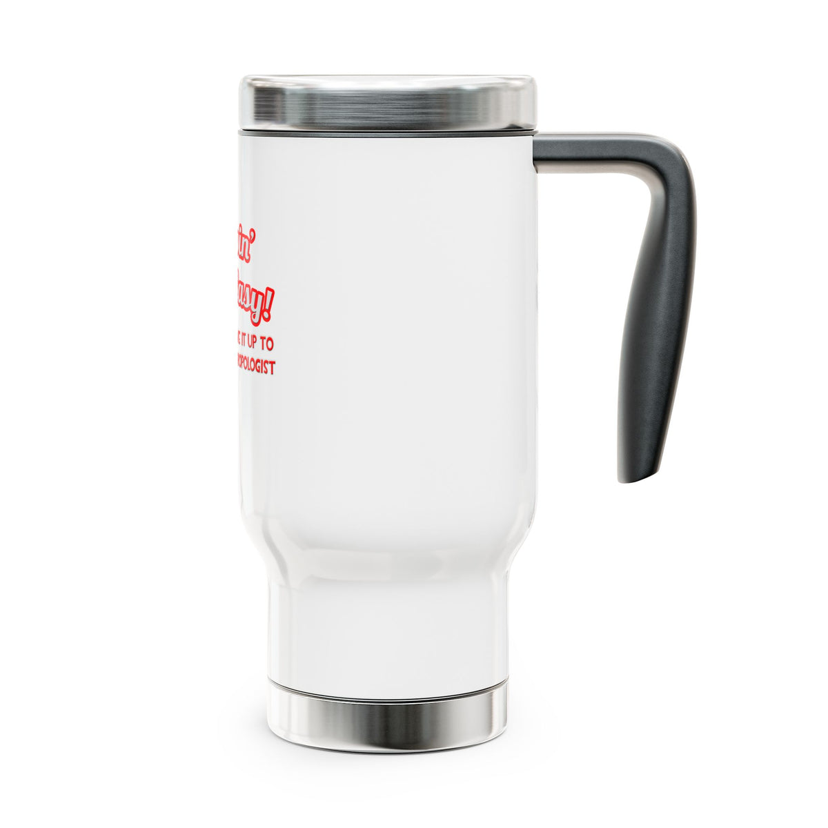 Pimpin' Ain't Easy .. Anthropologist - Stainless Steel Travel Mug with Handle, 14oz