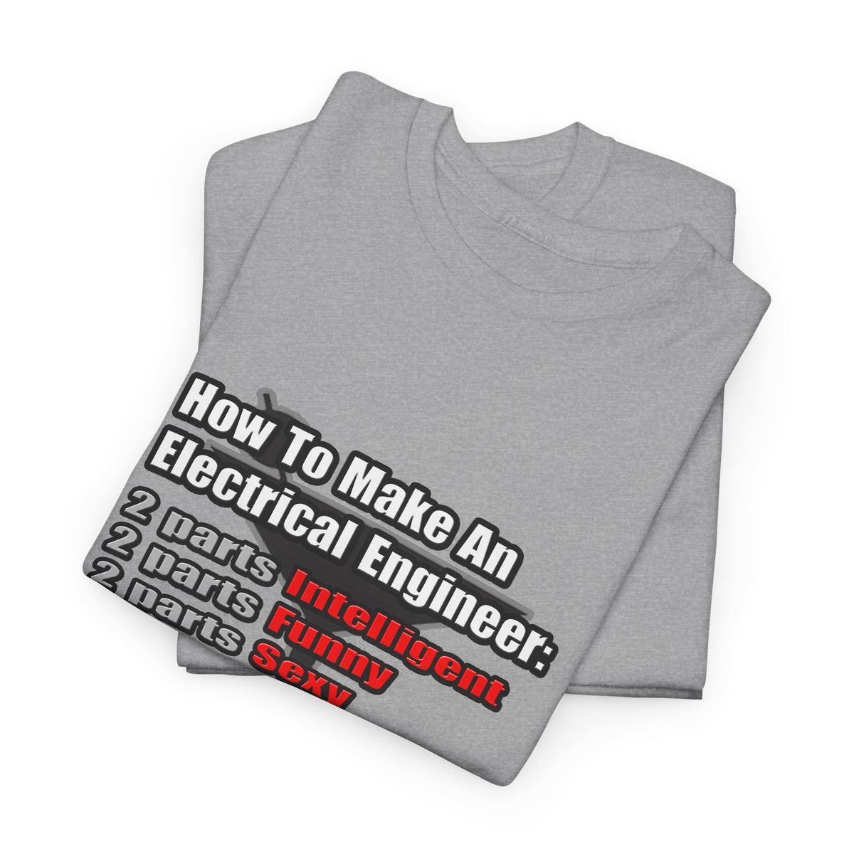 How To Make an Electrical Engineer - Unisex Heavy Cotton Tee