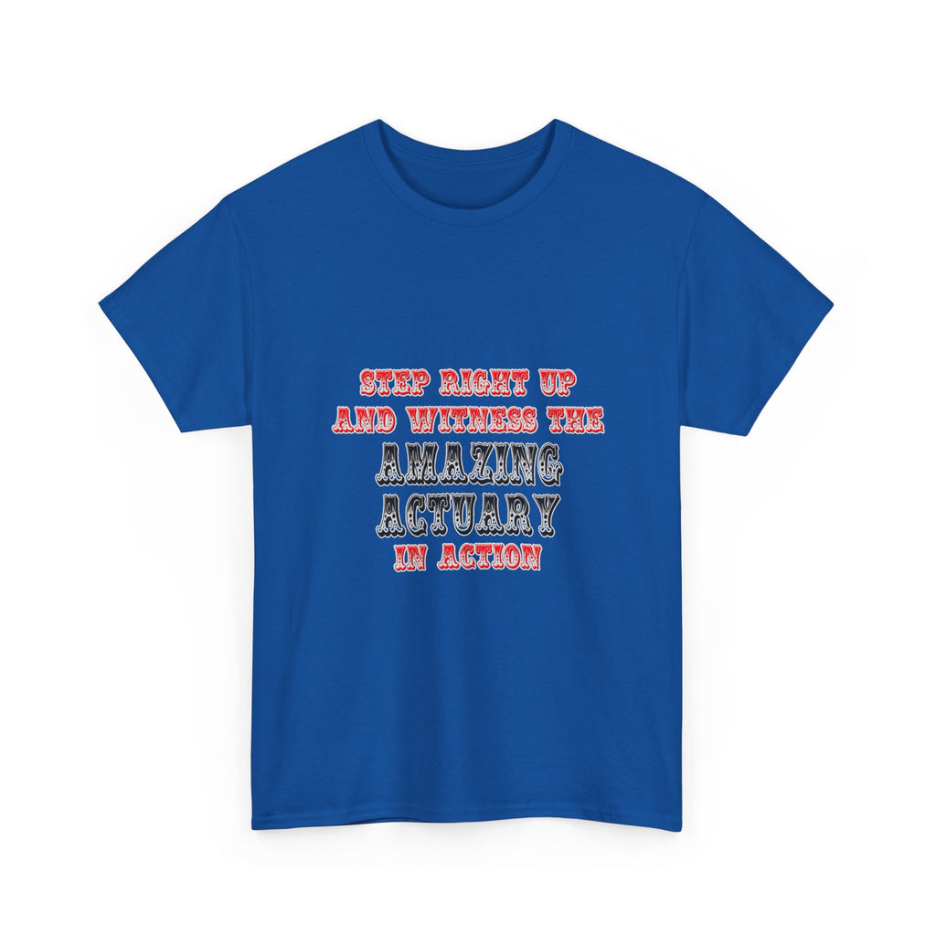 Witness The Amazing Actuary In Action - Unisex Heavy Cotton Tee