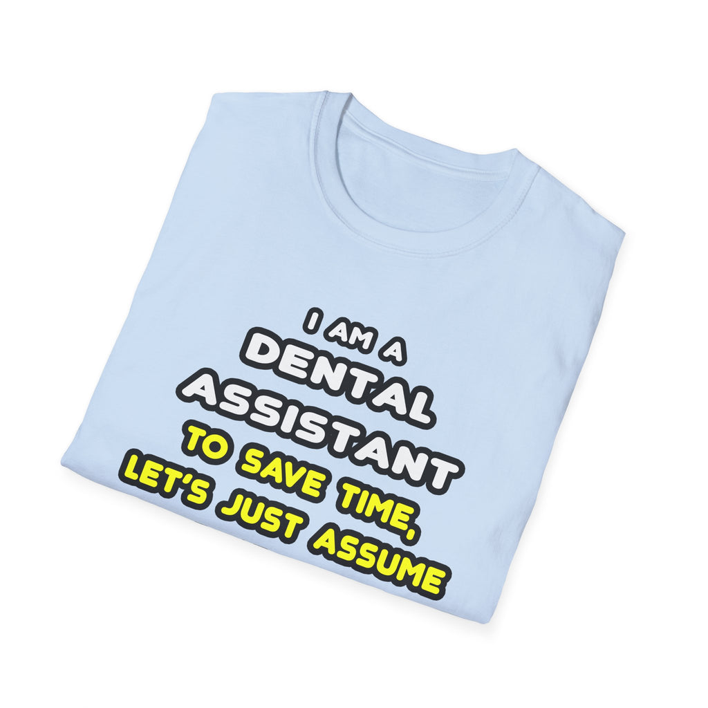 Funny Dental Assistant T Shirts - Unisex Softstyle T-Shirt