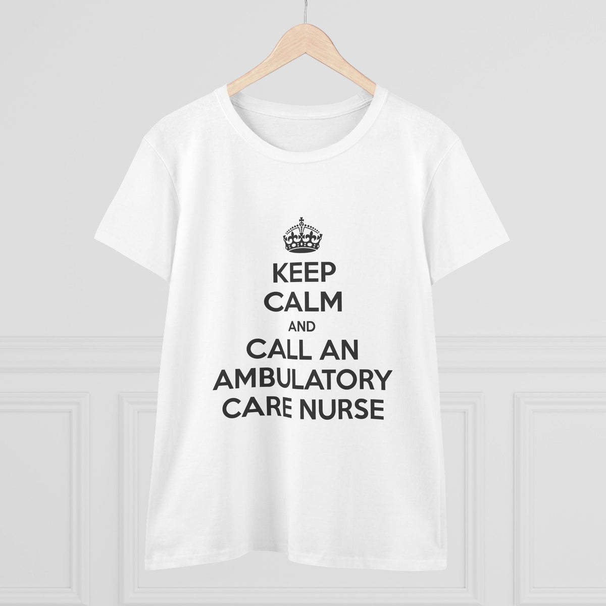 Keep Calm and Call an Ambulatory Care Nurse - Women's Midweight Cotton Tee