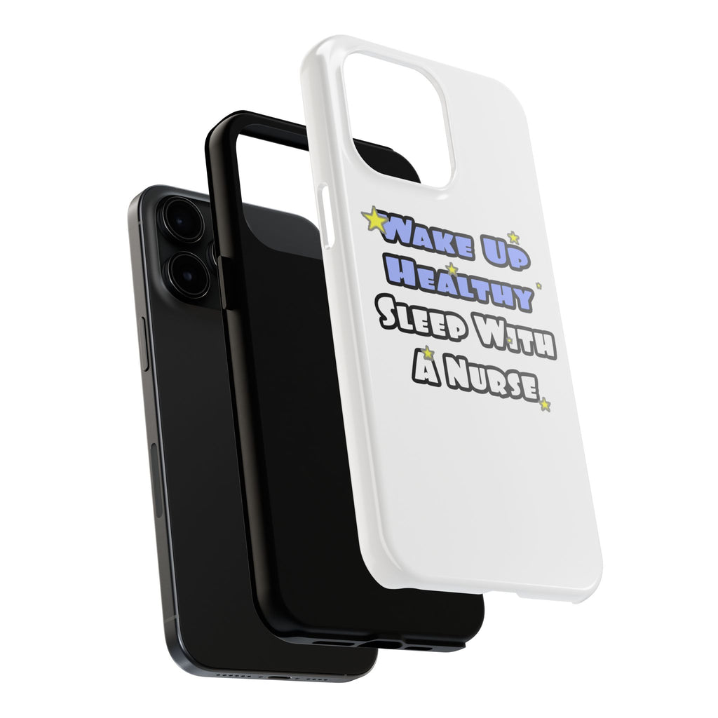 Wake Up Healthy...Sleep With a Nurse - Tough Phone Cases