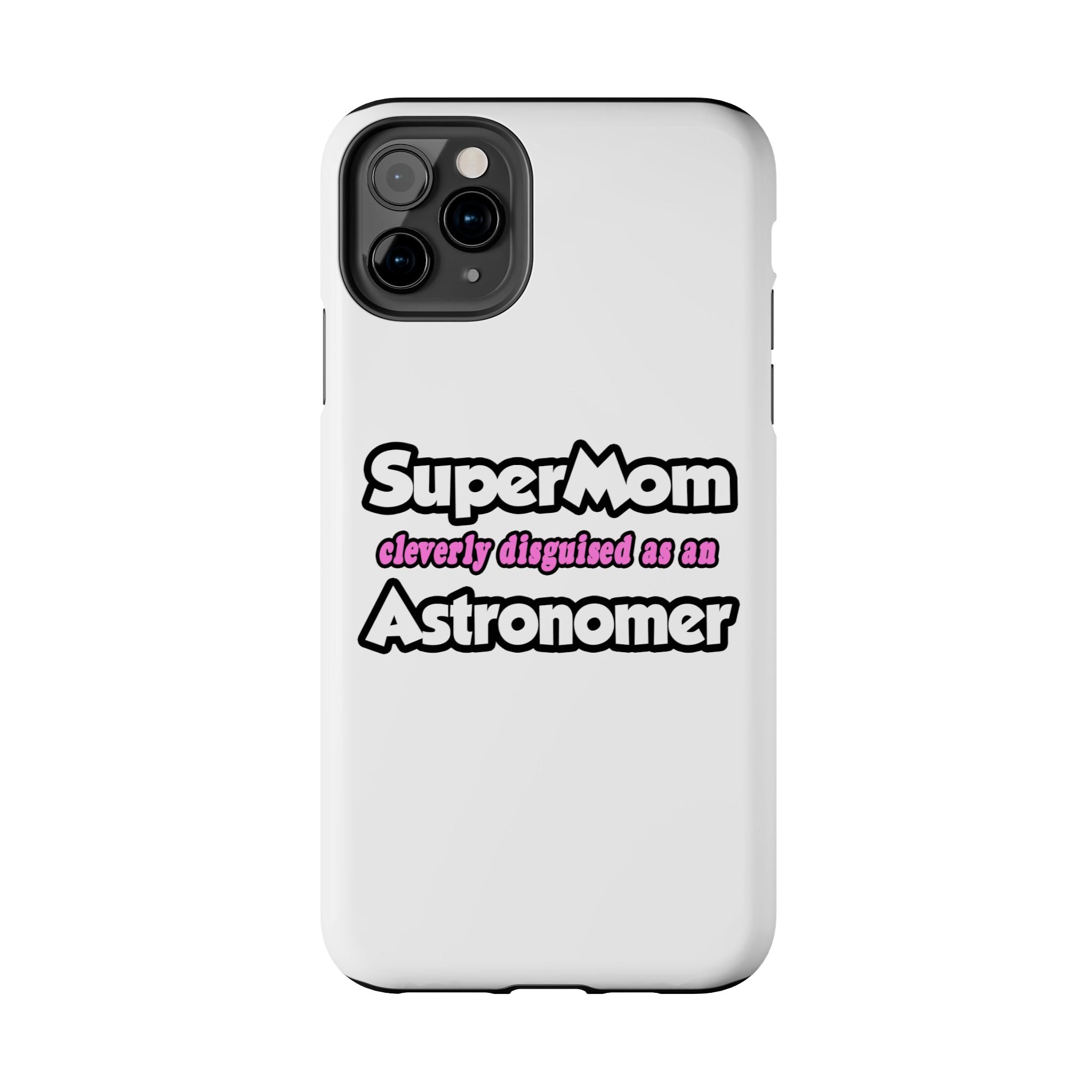 SuperMom...Astronomer - Tough Phone Cases