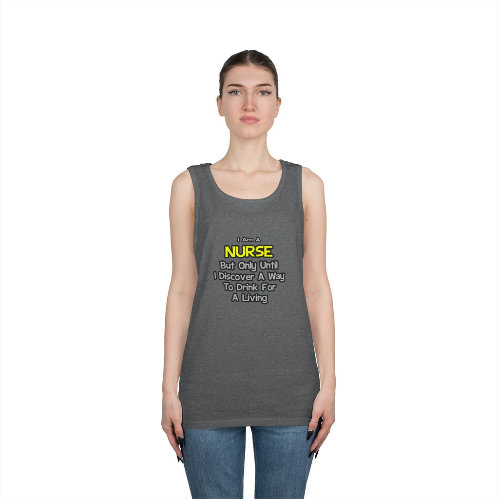Nurse Joke .. Drink for a Living - Unisex Heavy Cotton Tank Top