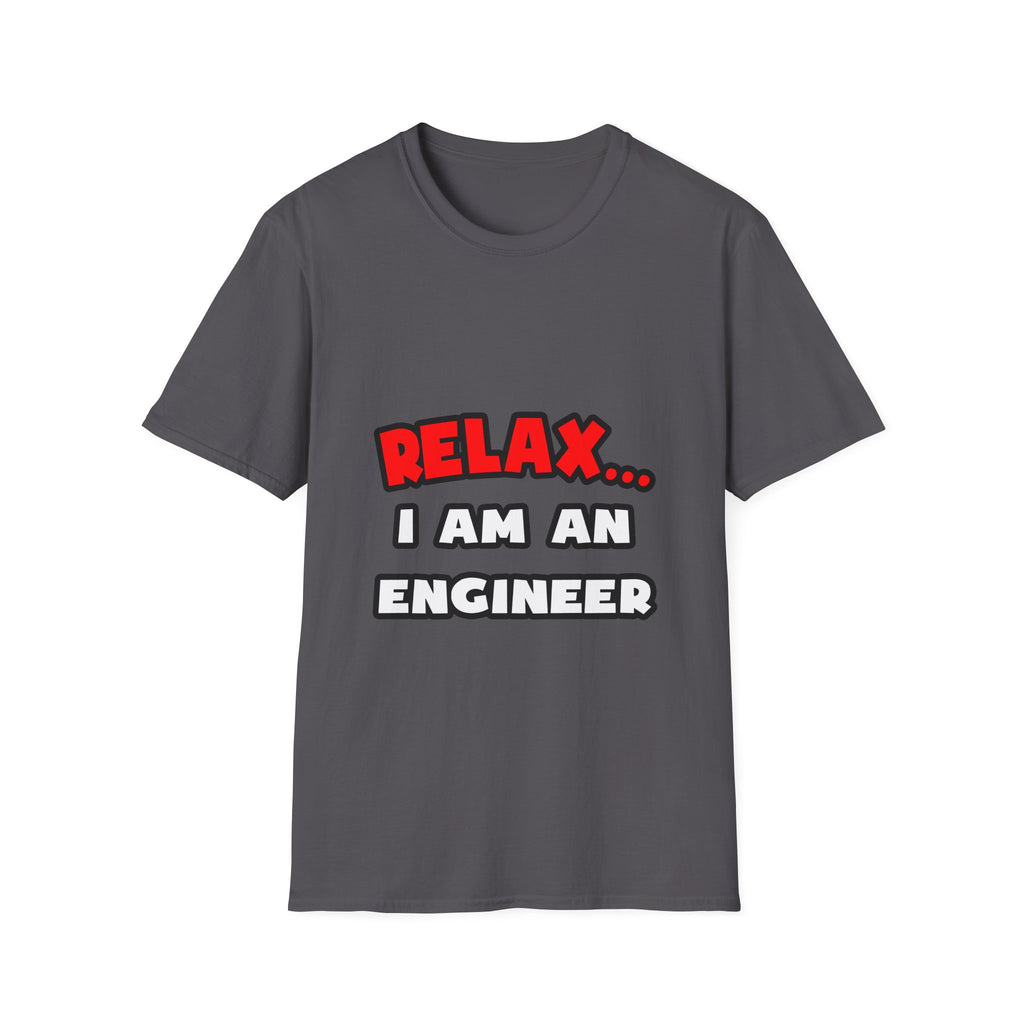 Relax ... I Am An Engineer - Unisex Softstyle T-Shirt