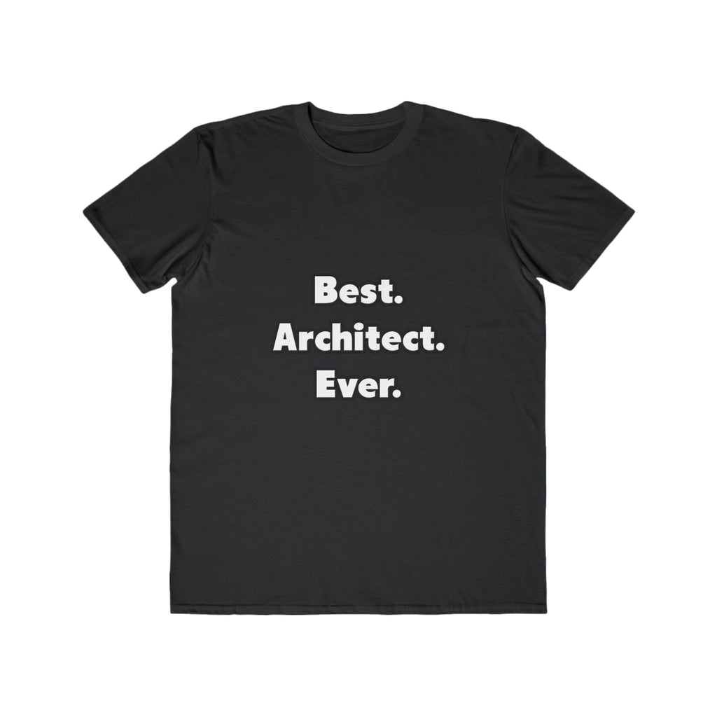 Best. Architect. Ever - Men's Lightweight Fashion Tee