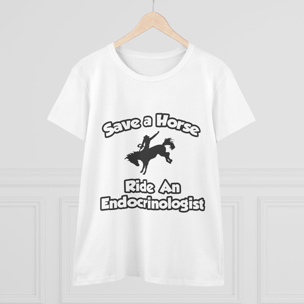 Save a Horse, Ride an Endocrinologist - Women's Midweight Cotton Tee