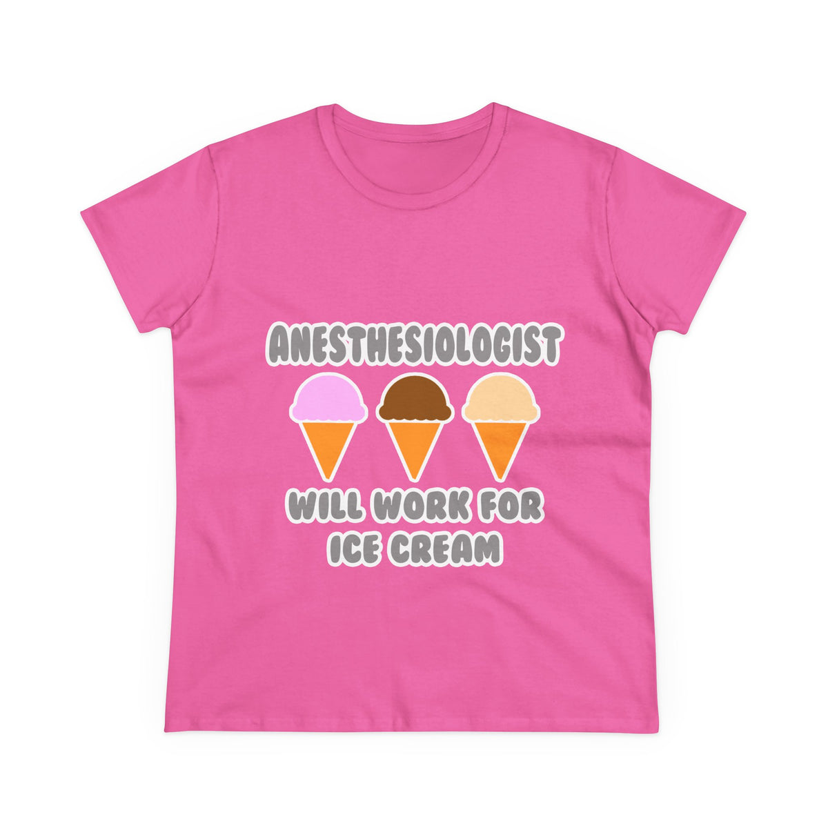 Anesthesiologist ... Will Work For Ice Cream - Women's Midweight Cotton Tee
