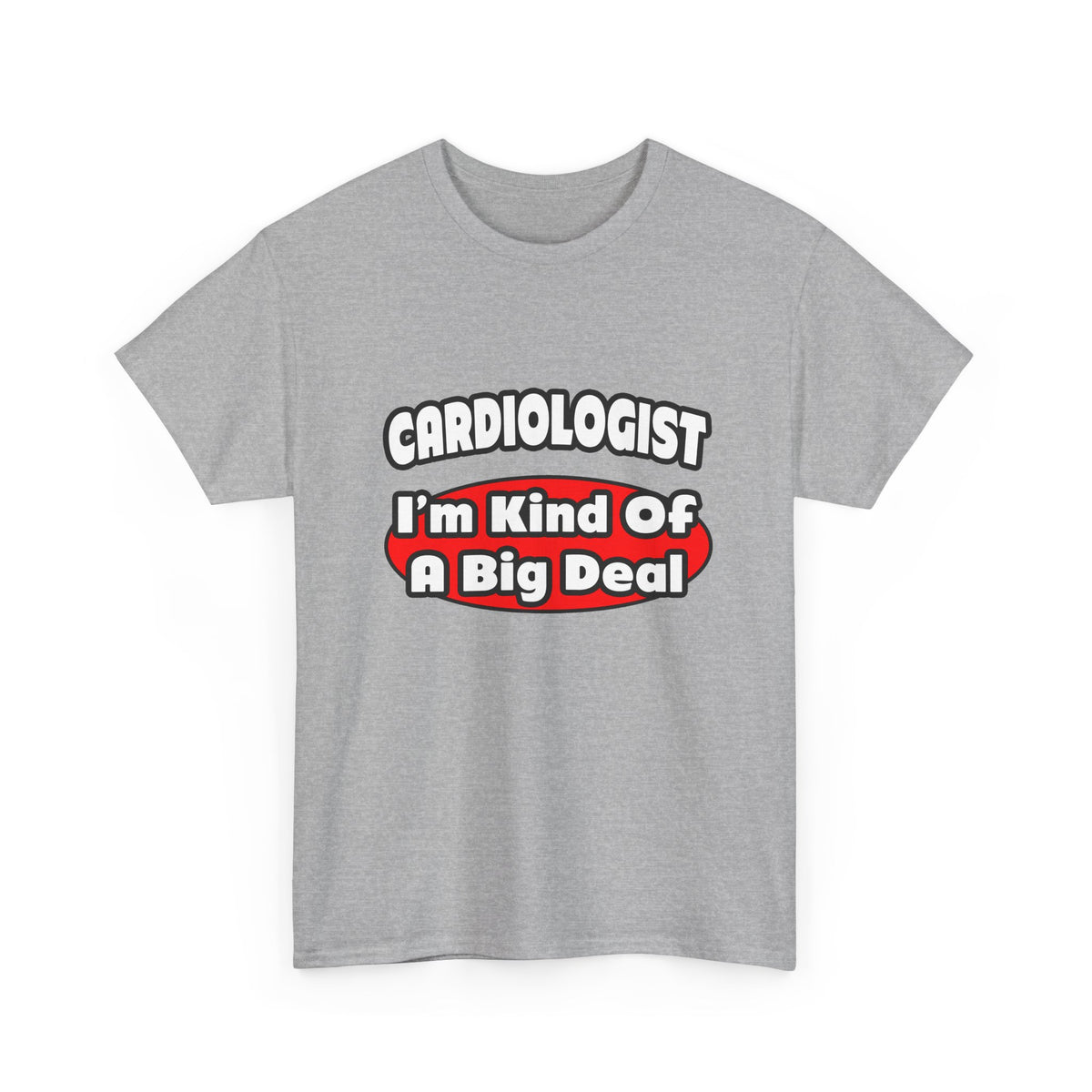 Cardiologist...Big Deal (2) - Unisex Heavy Cotton Tee
