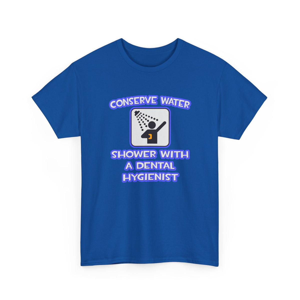 Conserve Water .. Shower With Dental Hygienist - Unisex Heavy Cotton Tee