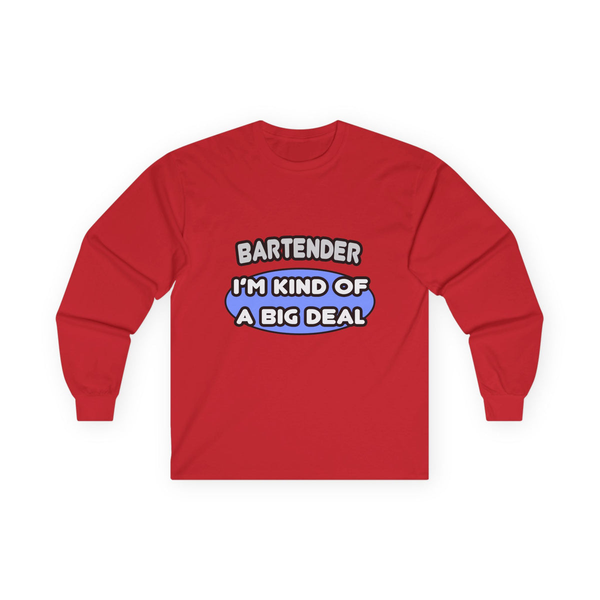 Bartender...Kind of a Big Deal - Unisex Ultra Cotton Long Sleeve Tee