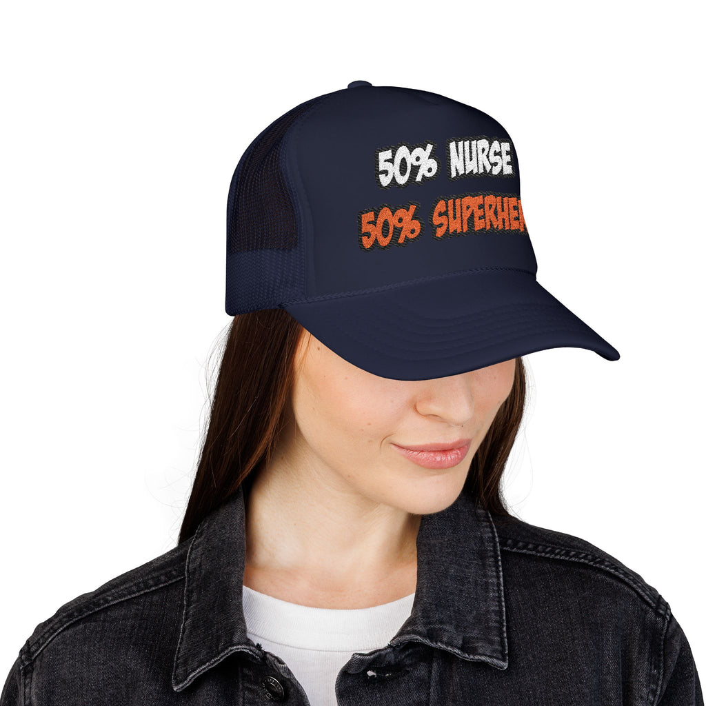Half Nurse...Half Superhero - Foam Trucker Hat