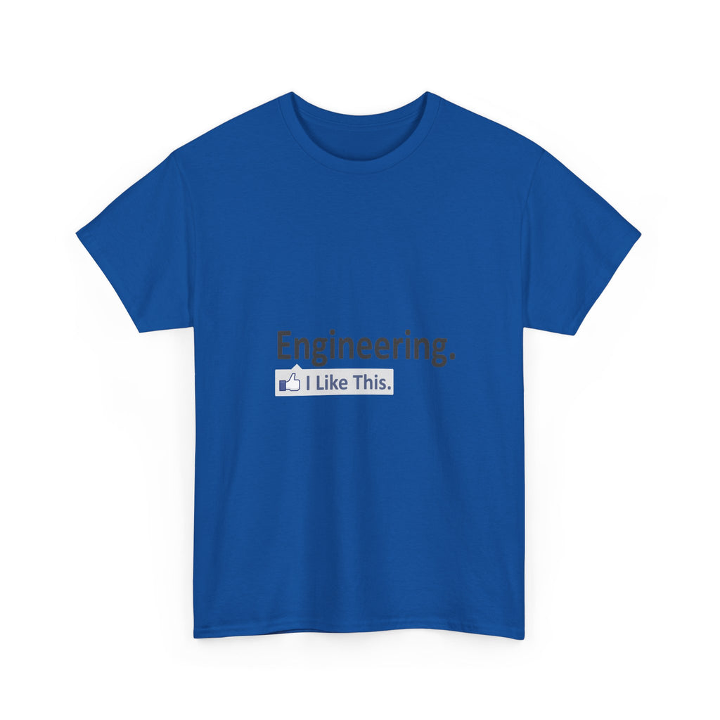 Engineering...I Like This - Unisex Heavy Cotton Tee