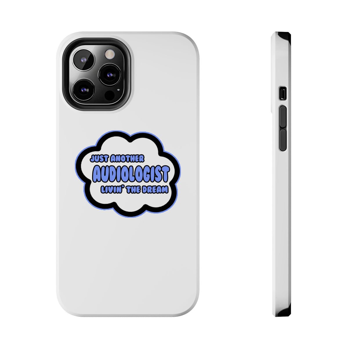 Audiologist .. Livin' The Dream - Tough Phone Cases