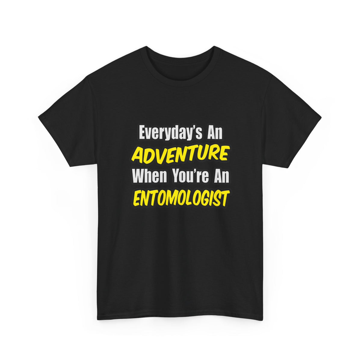Everyday's An Adventure .. Entomologist - Unisex Heavy Cotton Tee