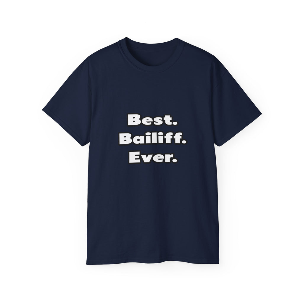 Best. Bailiff. Ever - Unisex Ultra Cotton Tee