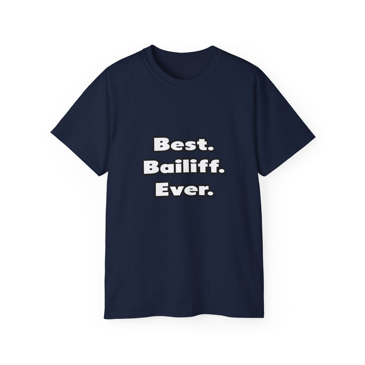 Best. Bailiff. Ever - Unisex Ultra Cotton Tee