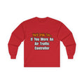 You'd Drink Too...Air Traffic Controller - Unisex Ultra Cotton Long Sleeve Tee