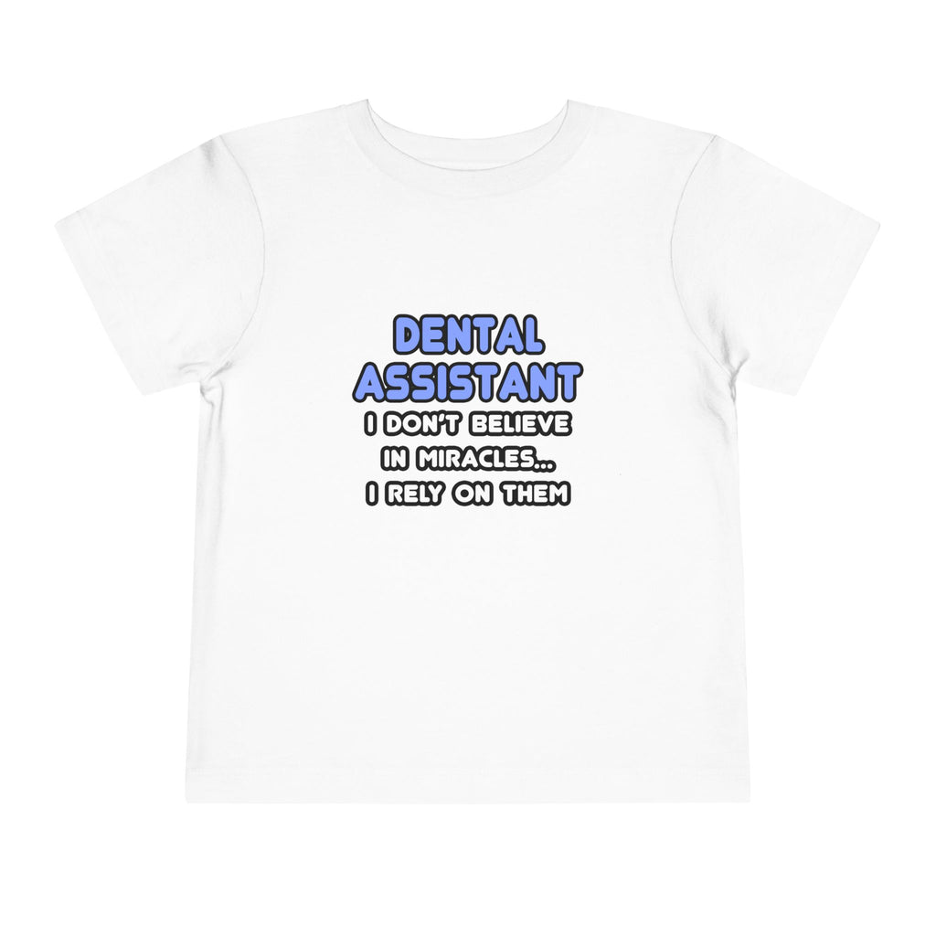 Miracles and Dental Assistants - Toddler Short Sleeve Tee