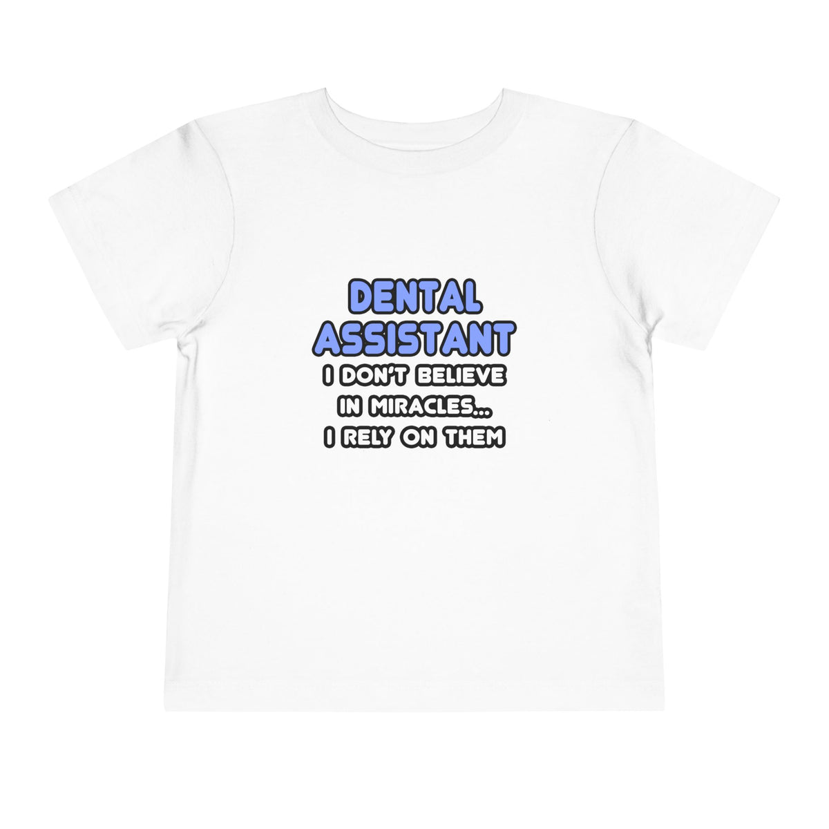 Miracles and Dental Assistants - Toddler Short Sleeve Tee