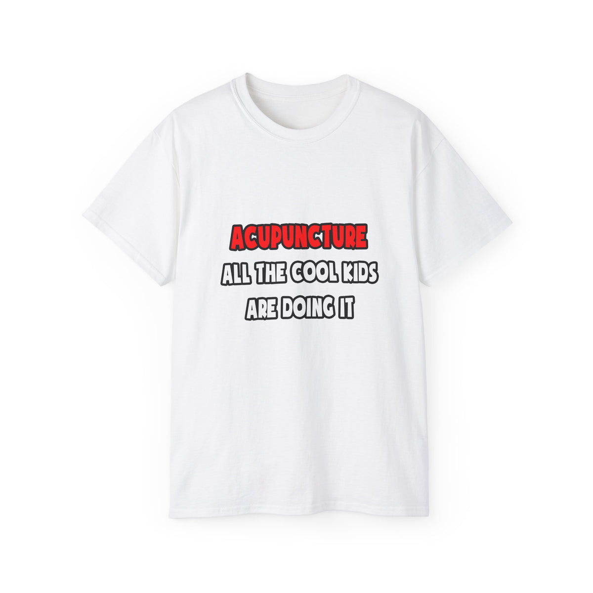 Funny Acupuncturist Shirts and Gifts - Unisex Ultra Cotton Tee