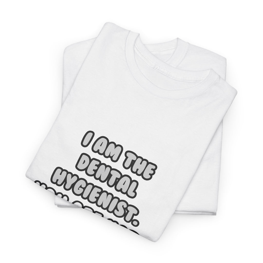 Deal With It ... Funny Dental Hygienist - Unisex Heavy Cotton Tee