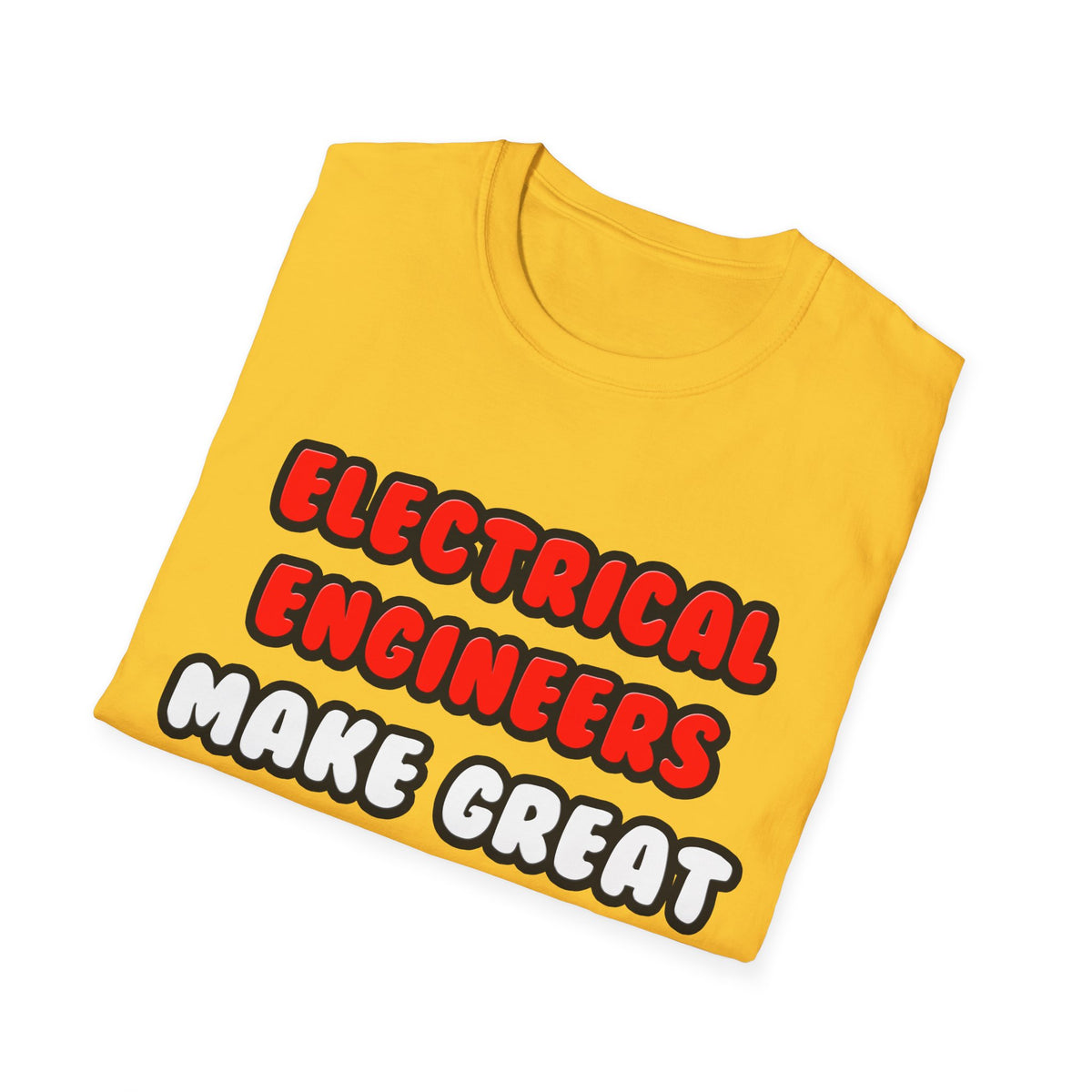 Electrical Engineers Make Great Lovers - Unisex Softstyle T-Shirt