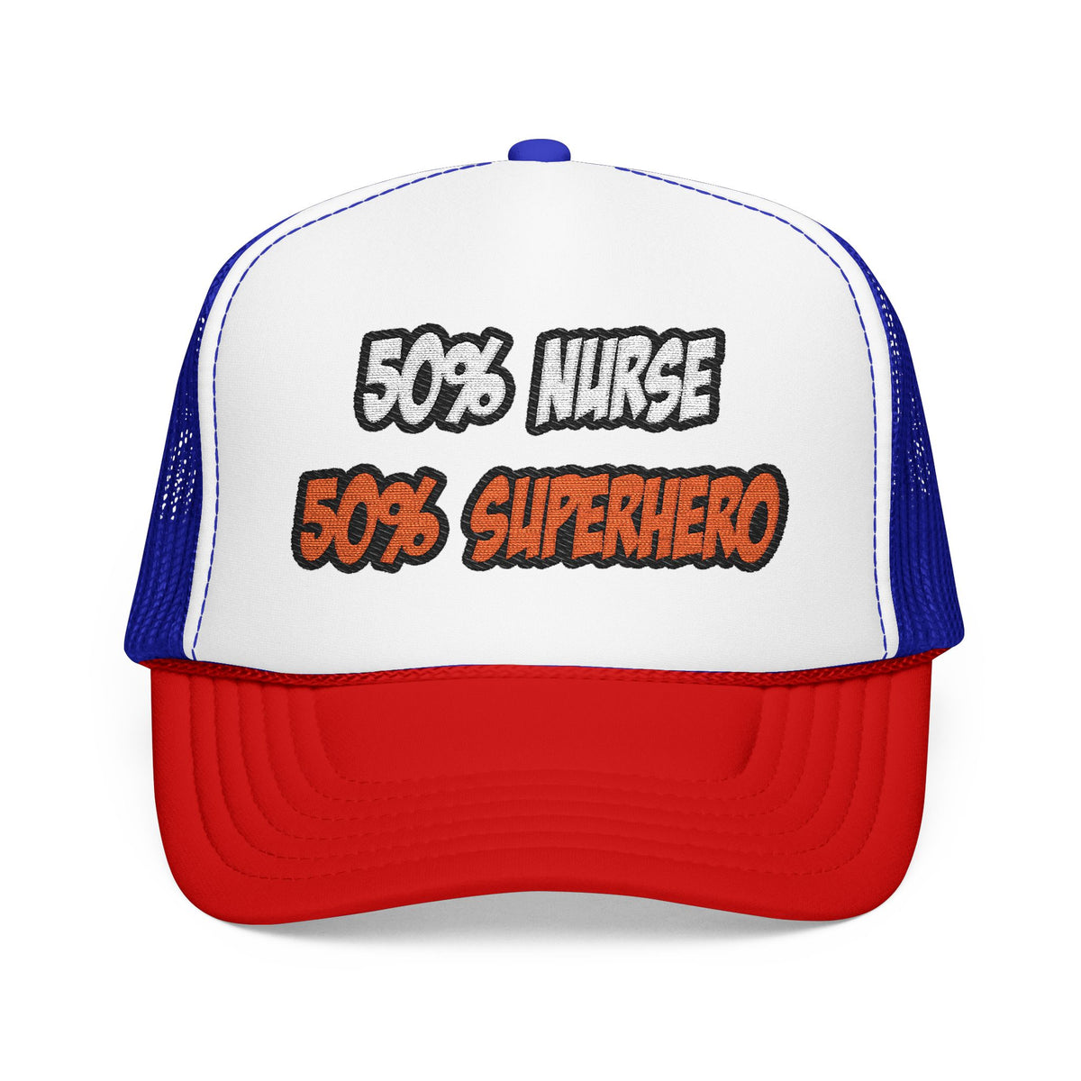 Half Nurse...Half Superhero - Foam Trucker Hat