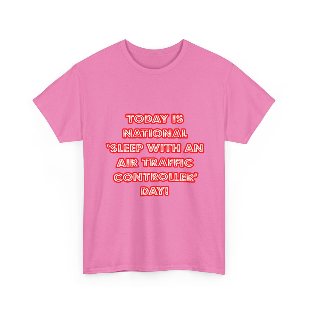 National 'Sleep With an Air Traffic Controller' Day - Unisex Heavy Cotton Tee