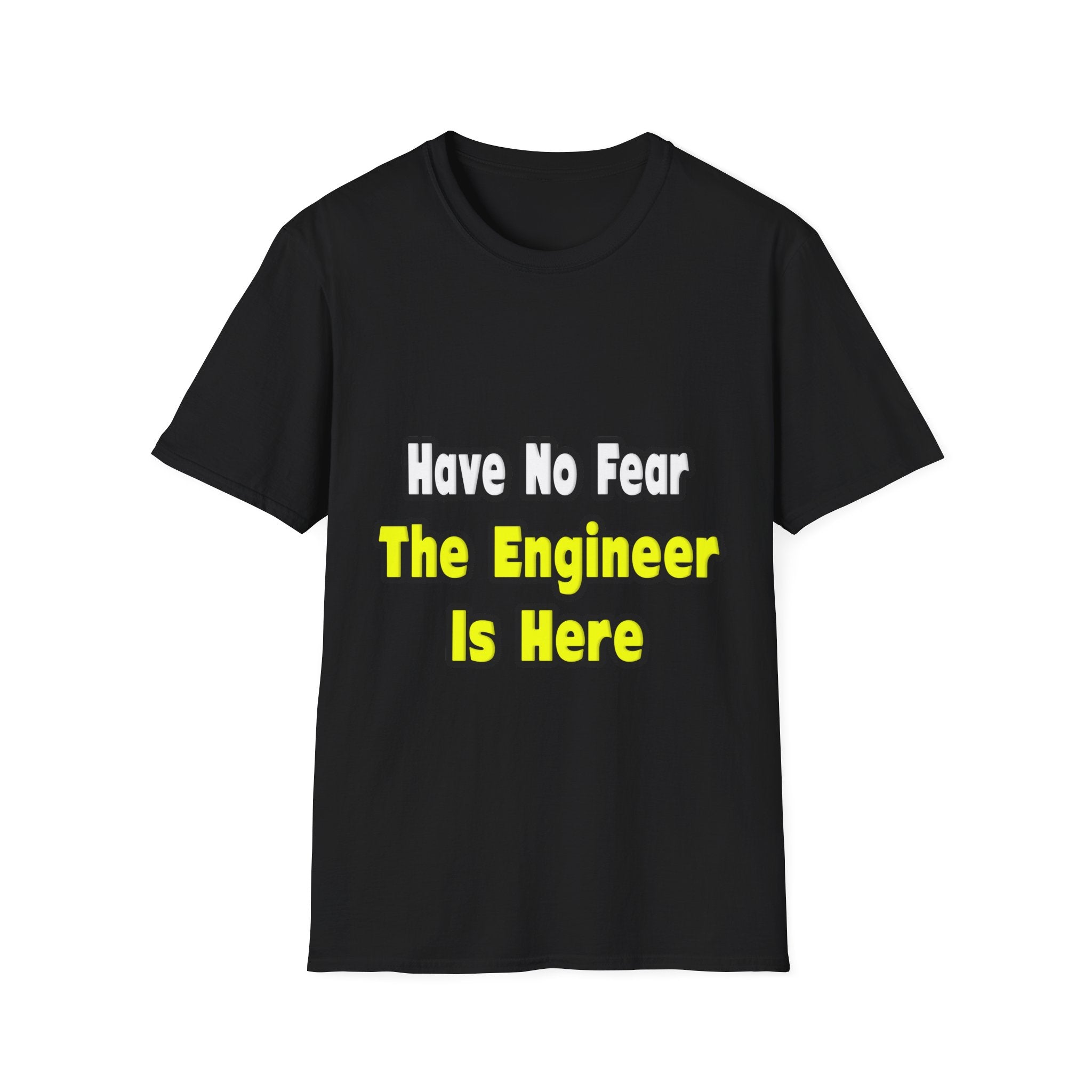 No Fear, The Engineer Is Here - Unisex Softstyle T-Shirt