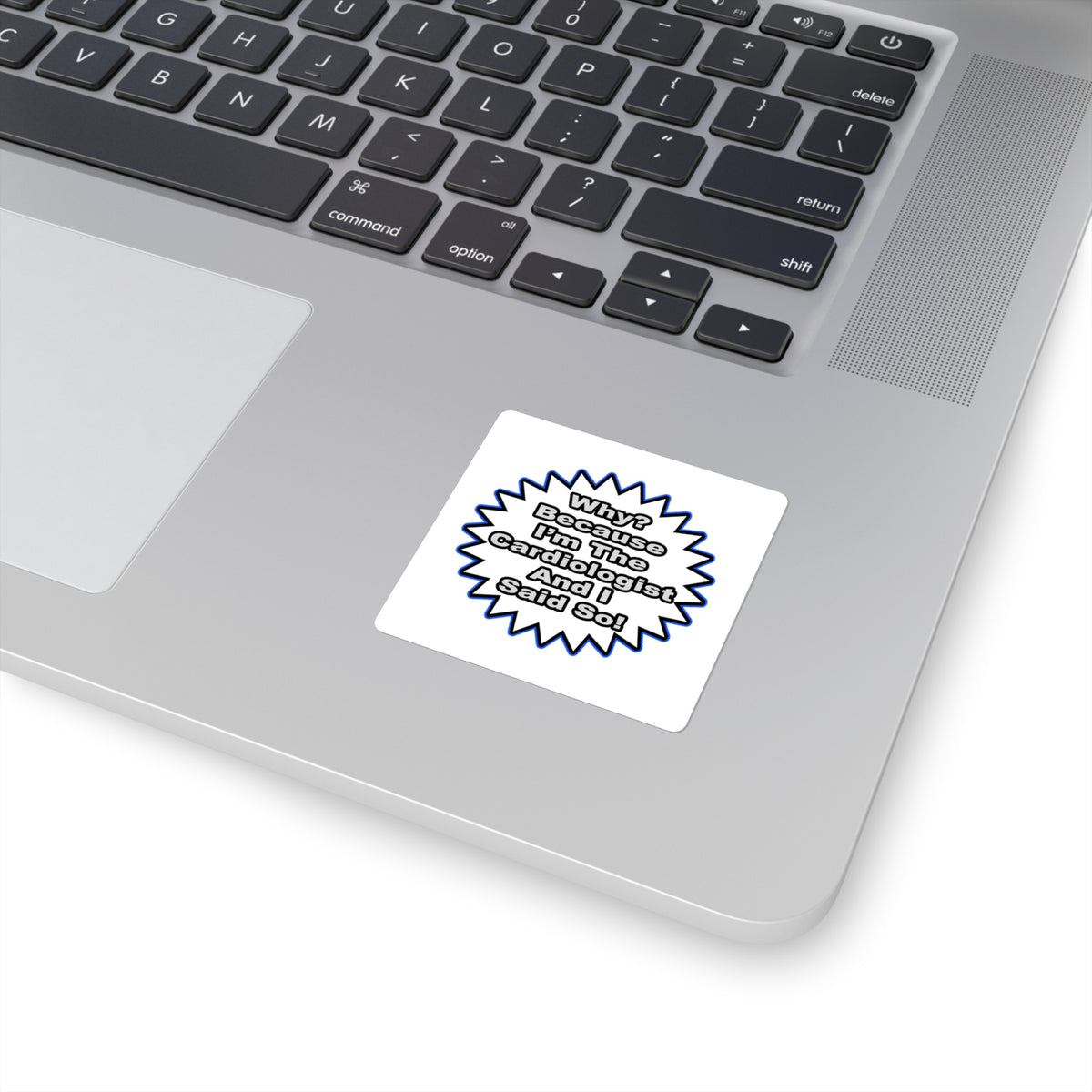 Cardiologist...Because I Said So - Square Stickers