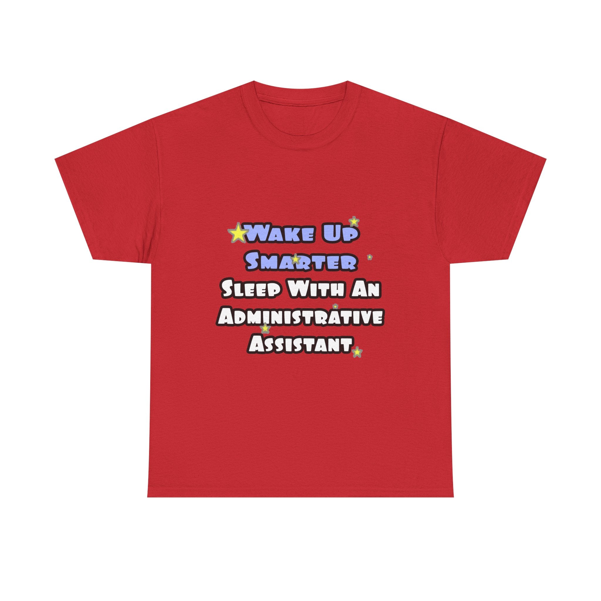 Wake Up Smarter...Sleep With an Admin Asst - Unisex Heavy Cotton Tee