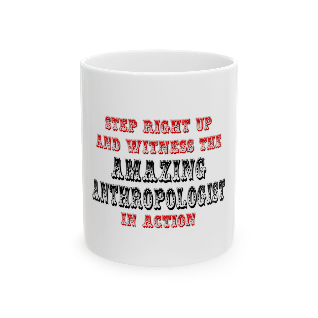 Amazing Anthropologist In Action - Ceramic Mug, (11oz, 15oz)