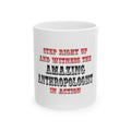 Amazing Anthropologist In Action - Ceramic Mug, (11oz, 15oz)