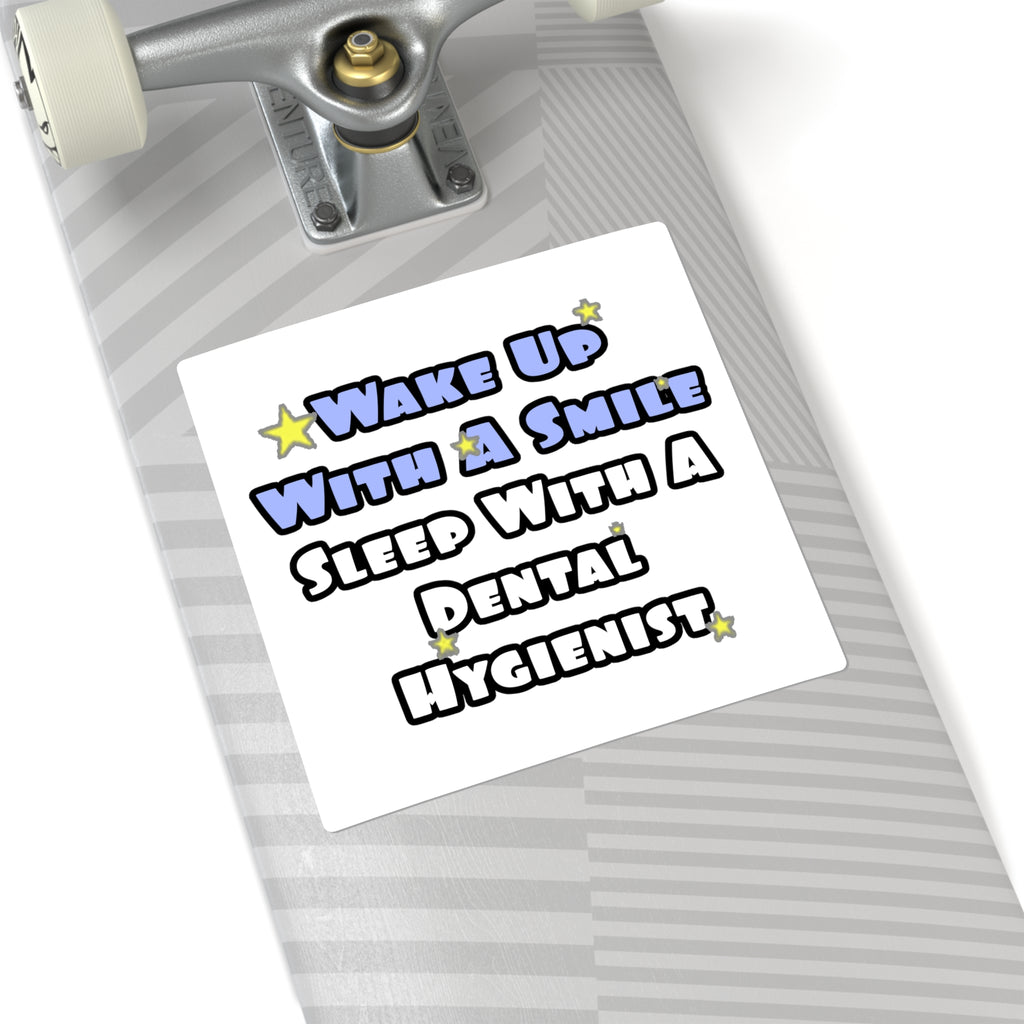 Wake Up With a Smile...Sleep With a Dental Hygienist - Square Stickers