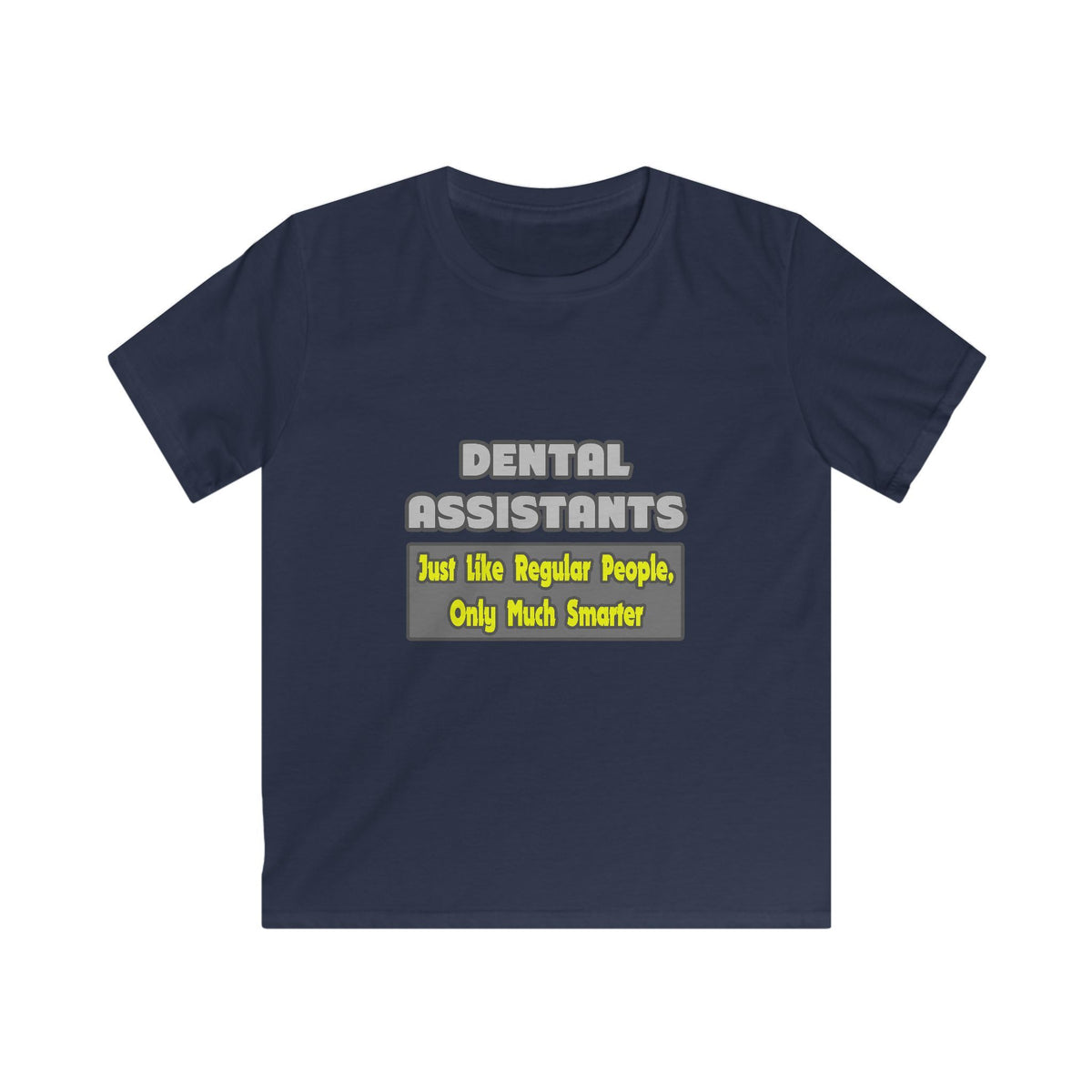 Dental Assistants ... Smarter - Kids Softstyle Tee