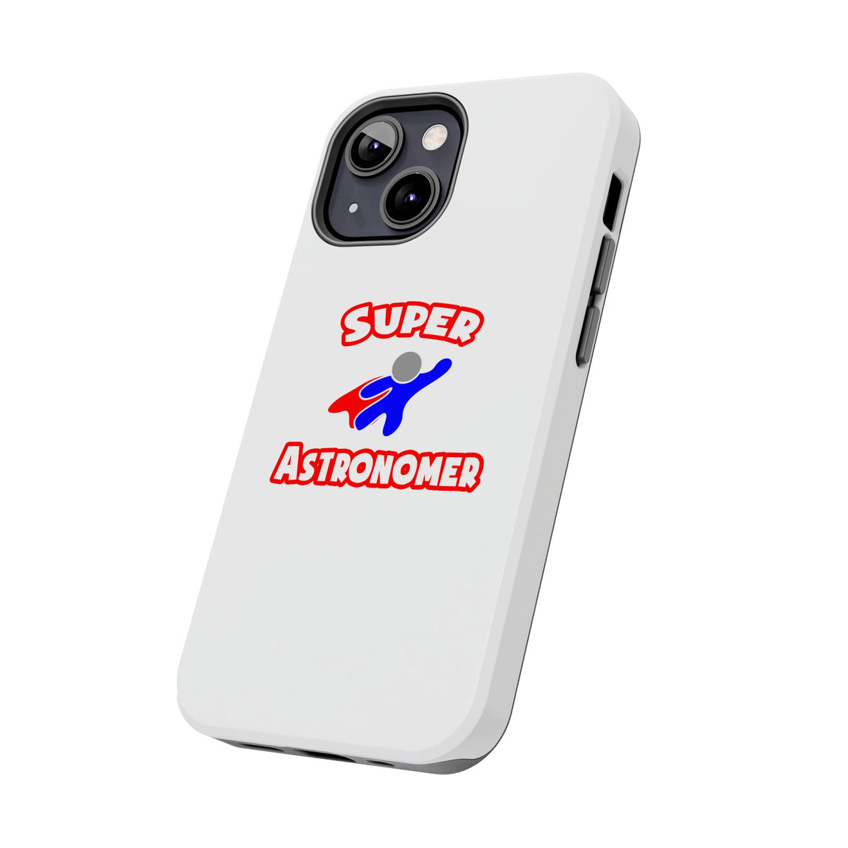 Super Astronomer - Tough Phone Cases