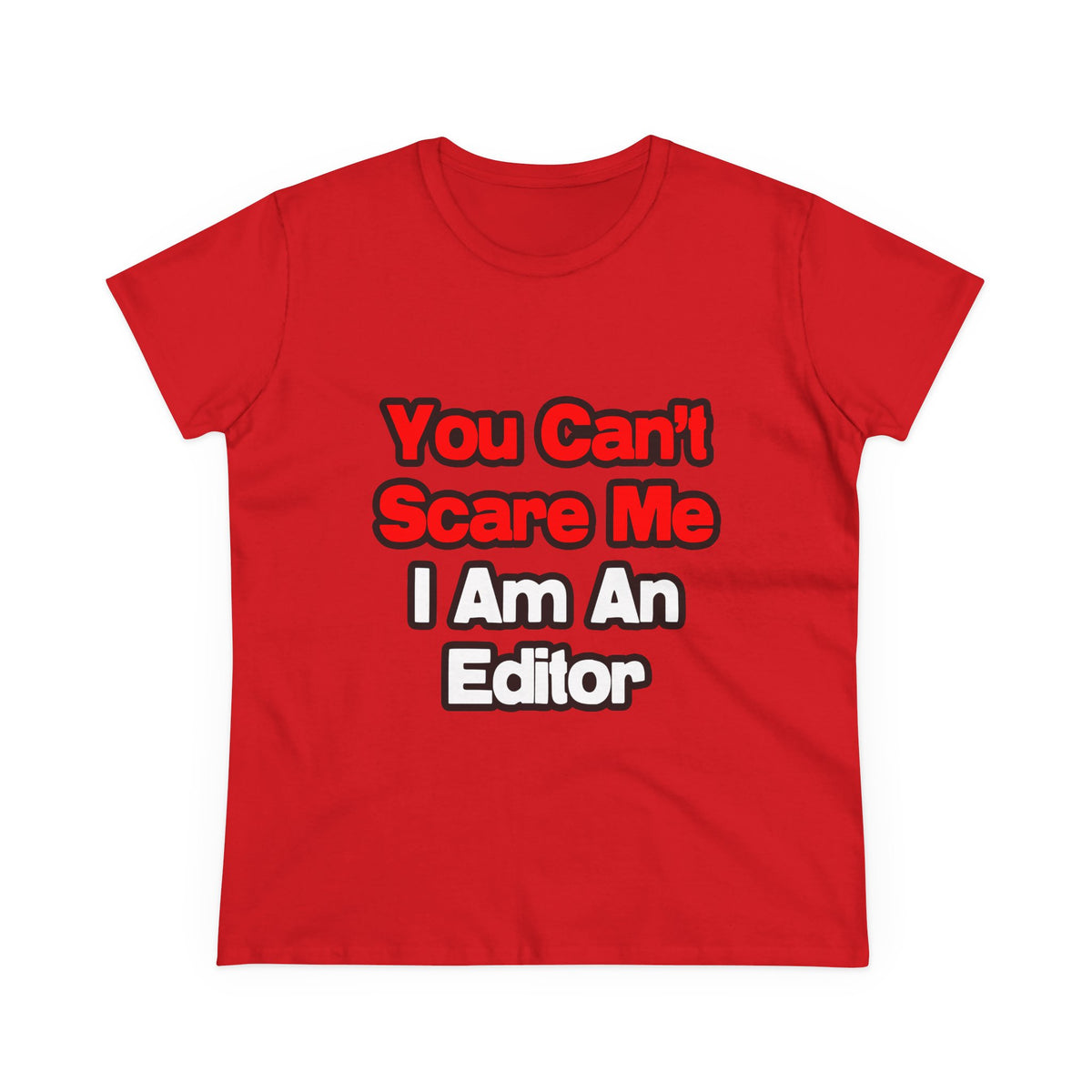 You Can't Scare Me...Editor - Women's Midweight Cotton Tee