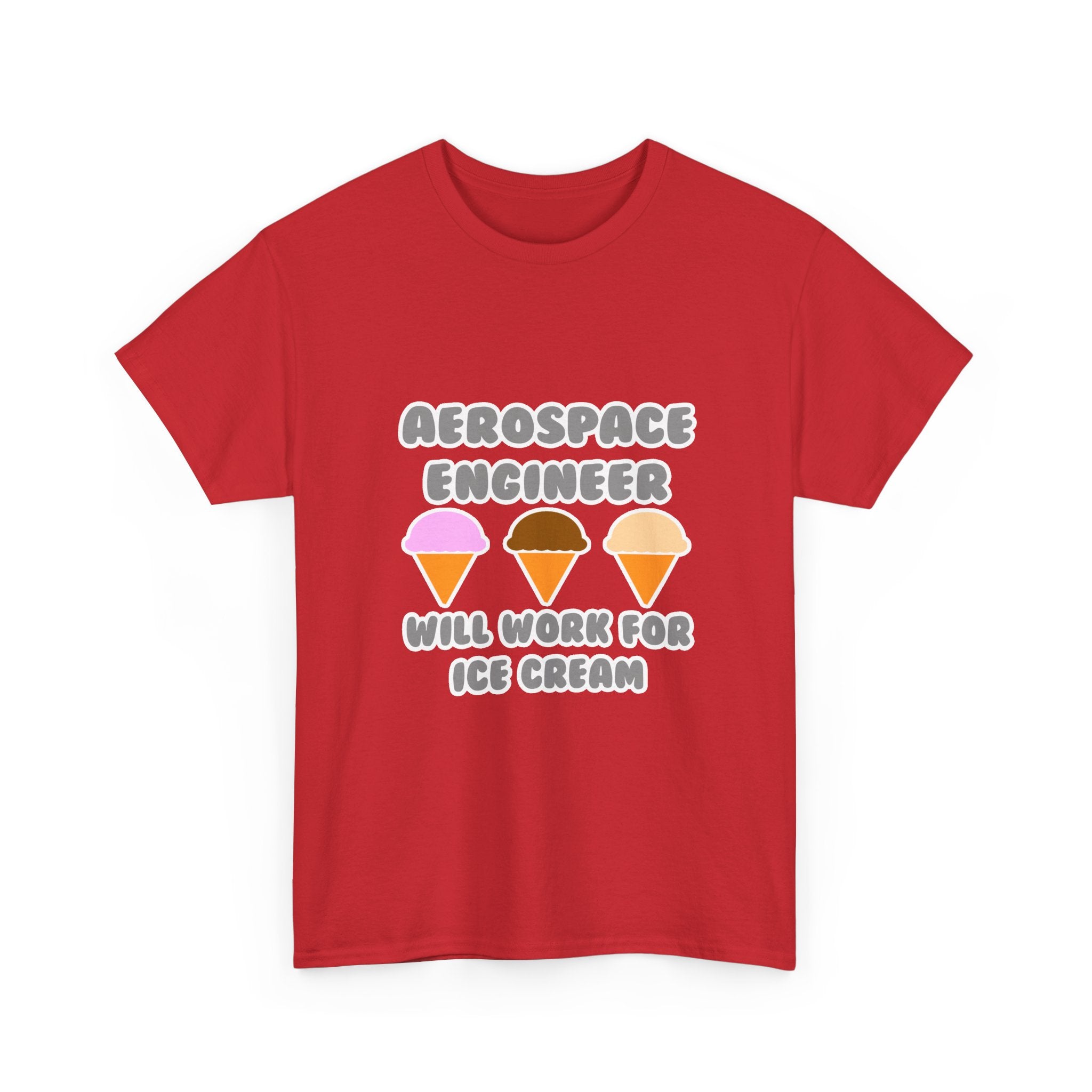 Aerospace Engineer ... Will Work For Ice Cream - Unisex Heavy Cotton Tee