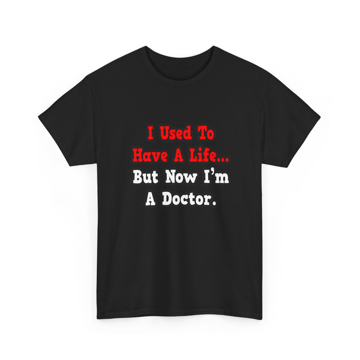 I Used to Have a Life...Doctor - Unisex Heavy Cotton Tee