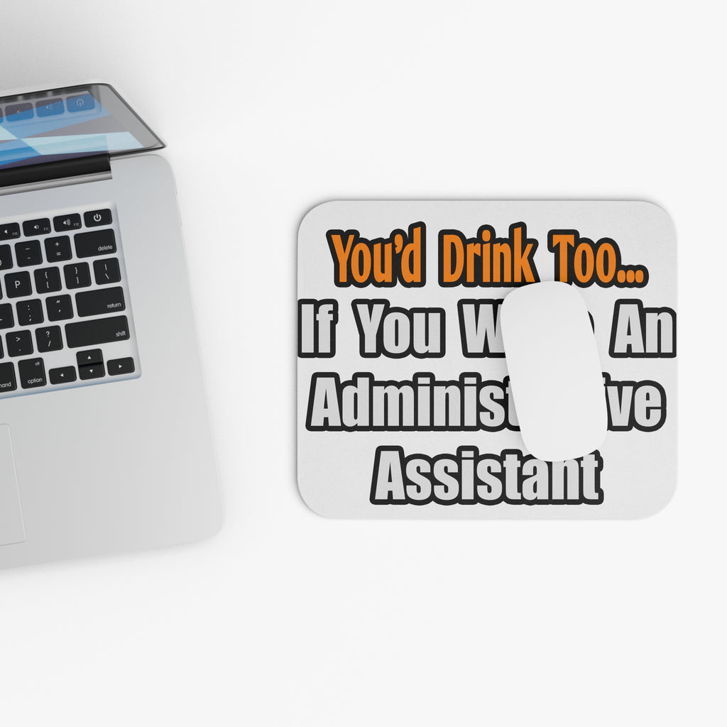 You'd Drink Too...Administrative Assistant - Mouse Pad (Rectangle)