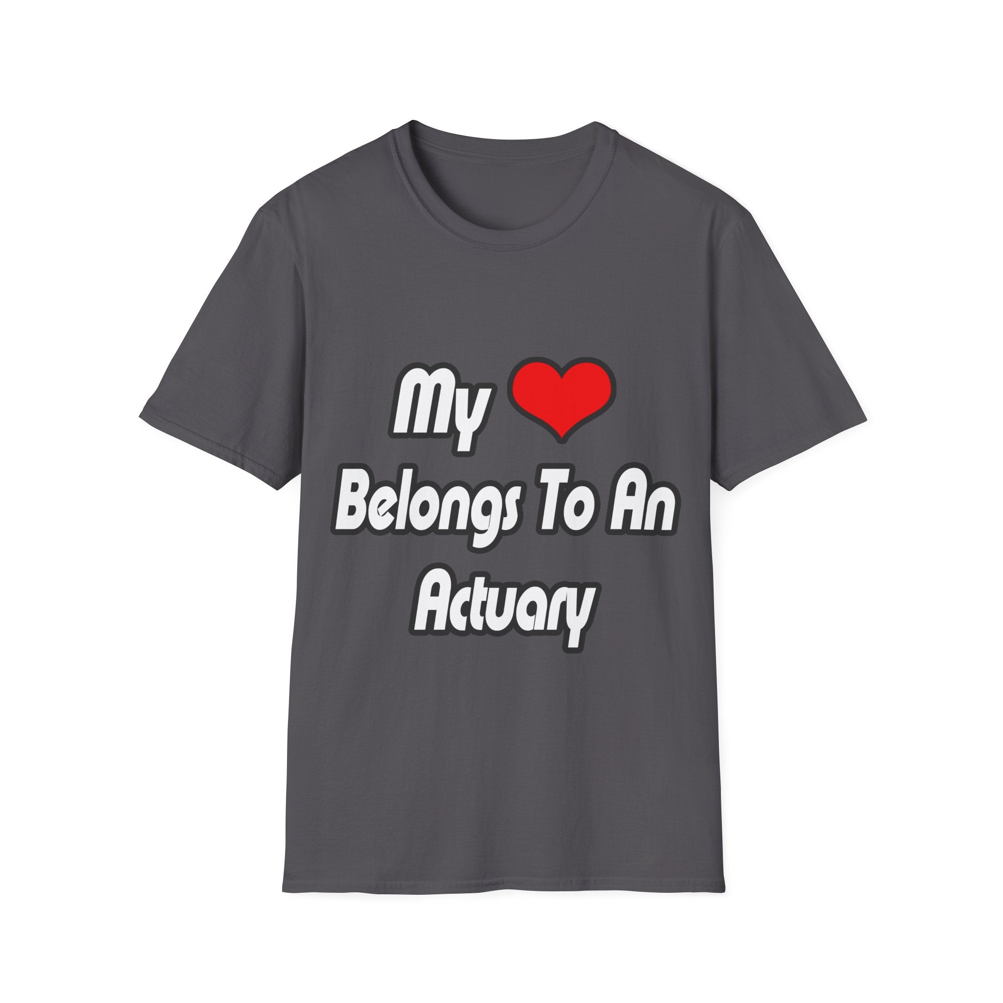 My Heart Belongs To An Actuary - Unisex Softstyle T-Shirt