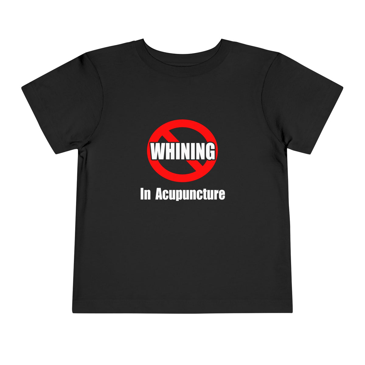 No Whining In Acupuncture - Toddler Short Sleeve Tee