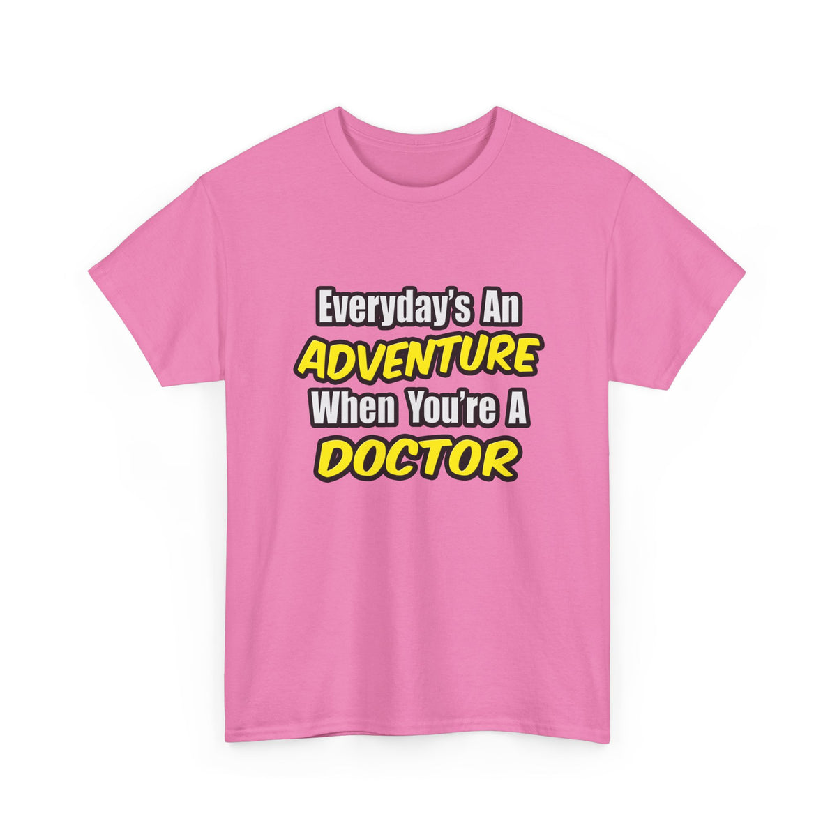 Everyday's An Adventure...Doctor - Unisex Heavy Cotton Tee