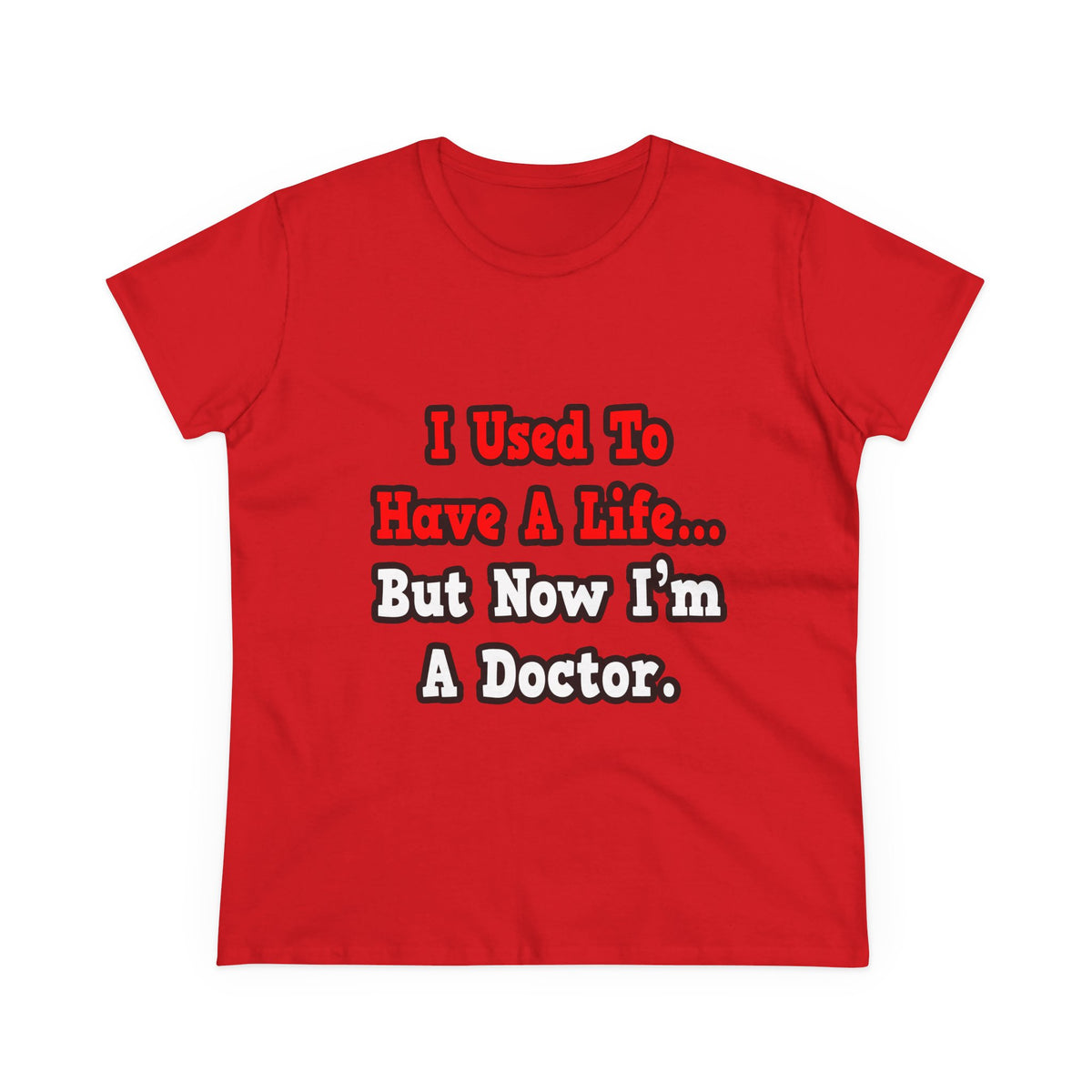 I Used to Have a Life...Doctor - Women's Midweight Cotton Tee