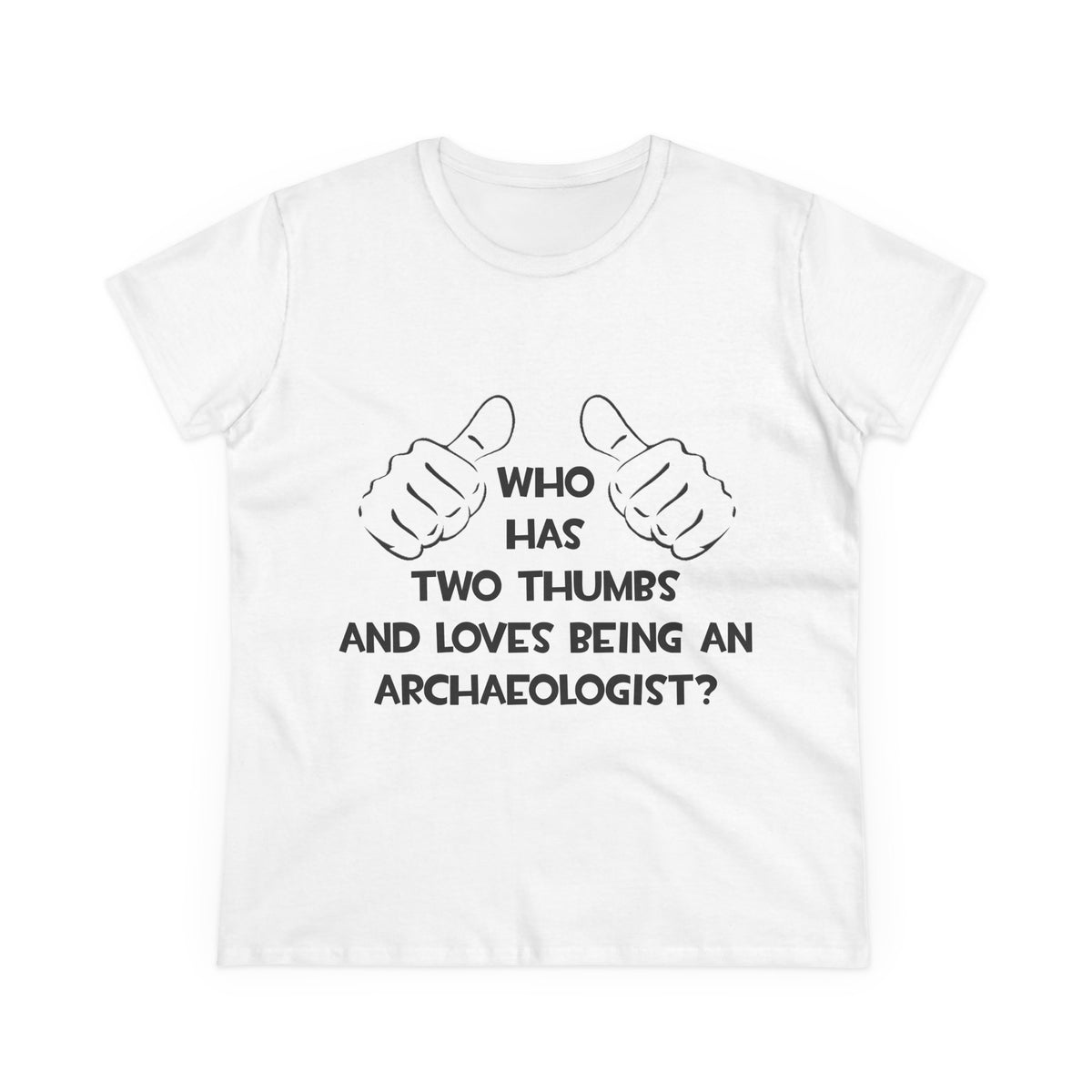 Two Thumbs and Loves Being an Archaeologist - Women's Midweight Cotton Tee