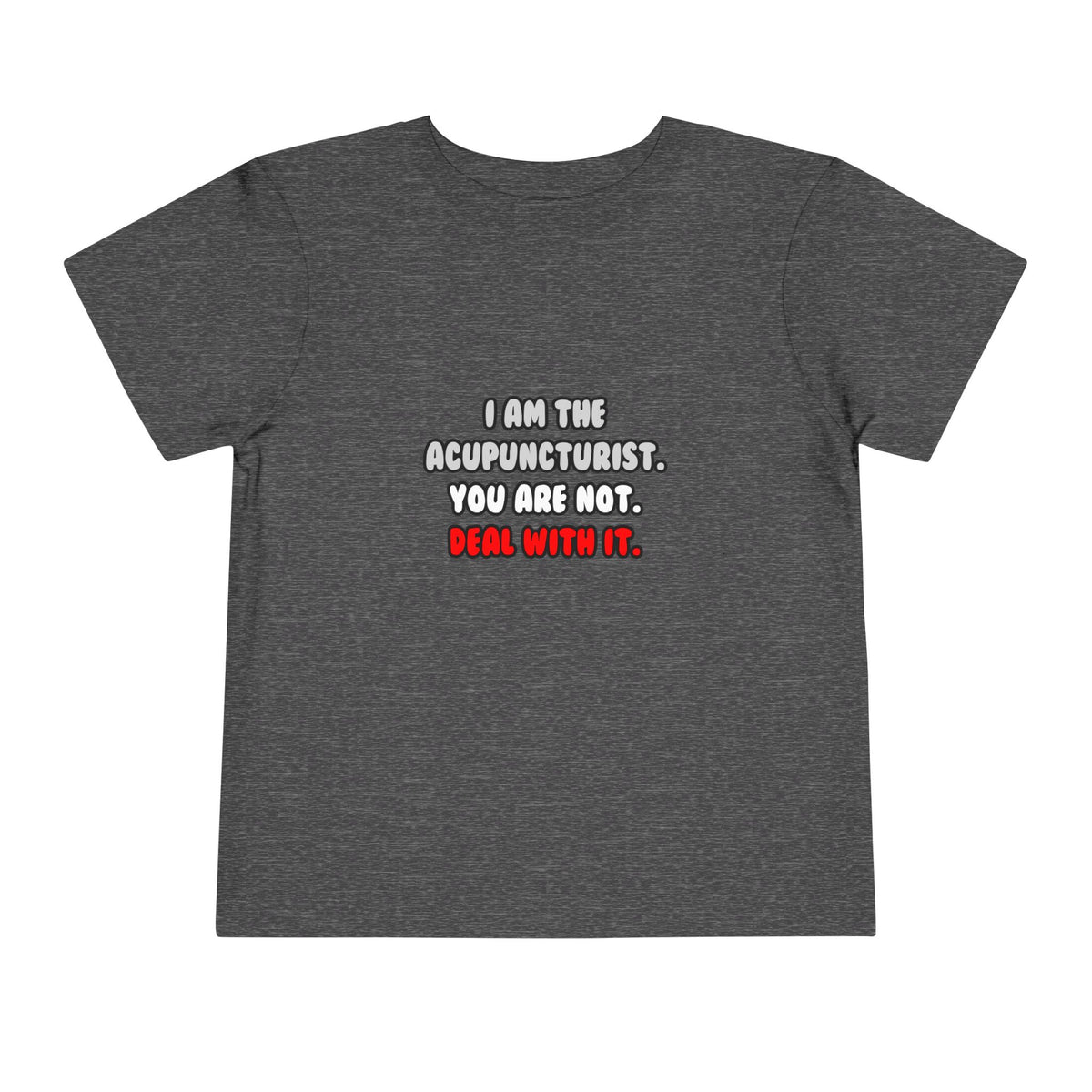 Deal With It ... Funny Acupuncturist - Toddler Short Sleeve Tee