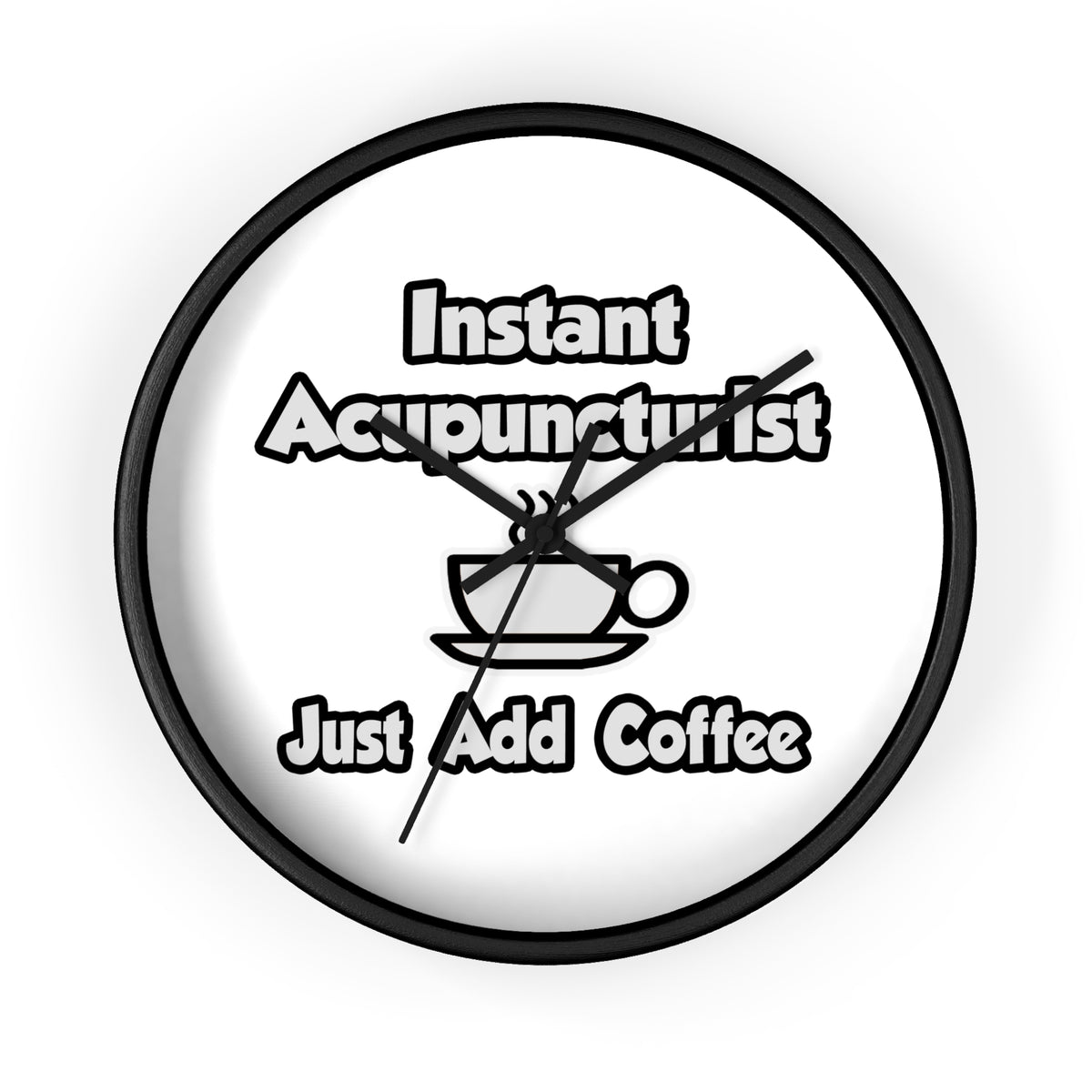 Instant Acupuncturist .. Just Add Coffee - Wall Clock