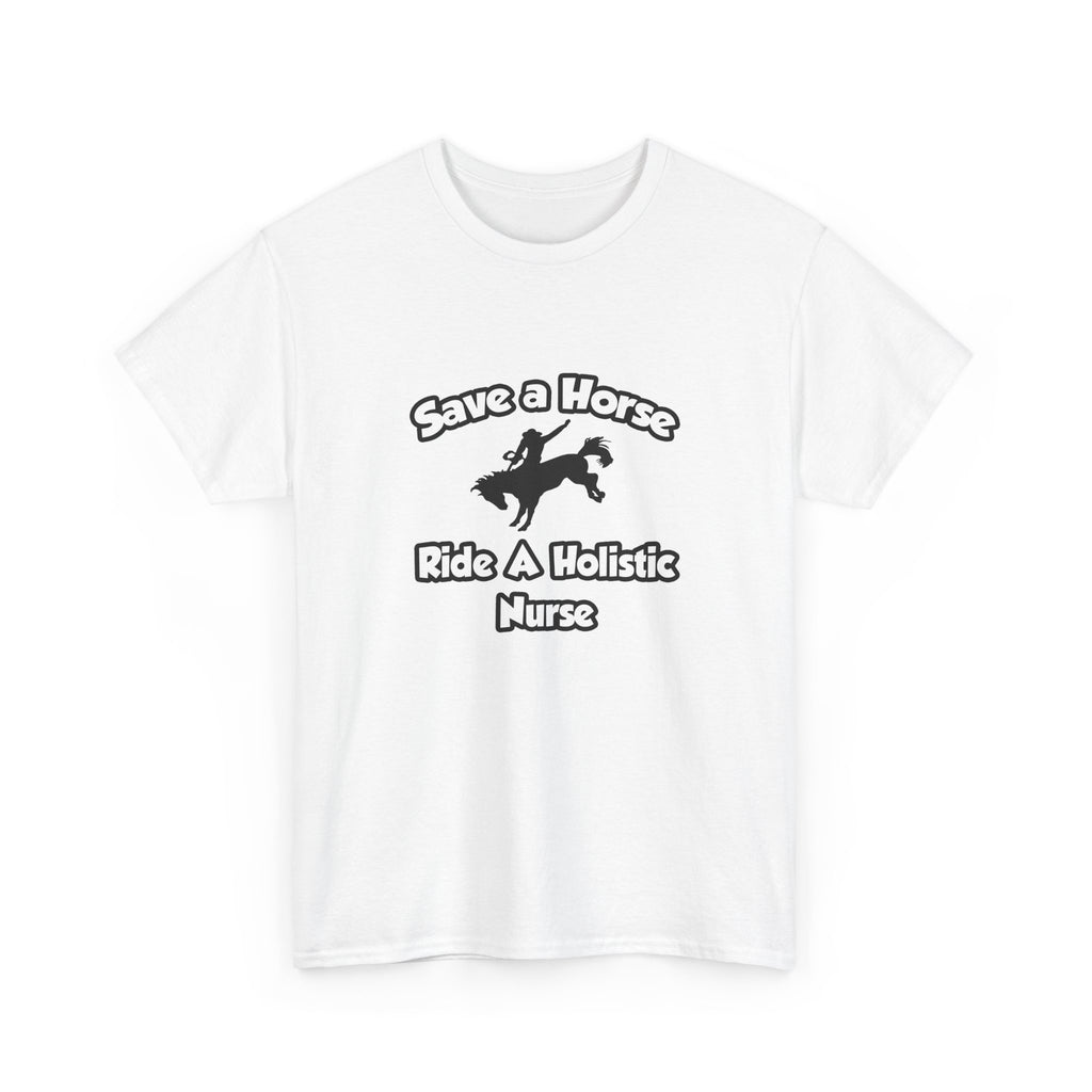 Save a Horse, Ride a Holistic Nurse - Unisex Heavy Cotton Tee